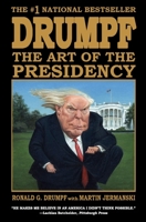 Drumpf: The Art of the Presidency 0692042512 Book Cover