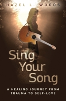 Sing Your Song: A Healing Journey from Trauma to Self-Love B0F7G4CZ1P Book Cover