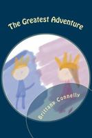 The Greatest Adventure: A True Tale 1984341650 Book Cover