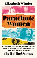 Parachute Women: Marianne Faithfull, Marsha Hunt, Bianca Jagger, Anita Pallenberg, and the Women Behind the Rolling Stones 1580059589 Book Cover