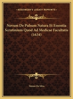 Novum De Pulsum Natura Et Essentia Scrutinium Quod Ad Medicae Facultatis 1162104023 Book Cover