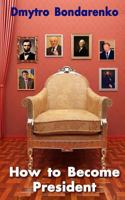 How to Become President 1546308644 Book Cover
