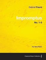 Impromptus No. 1-5 - For Solo Piano 1447476476 Book Cover