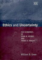 Ethics and Uncertainty: The Economics of John M. Keynes and Frank H. Knight (Elgar Monographs) 1840644451 Book Cover