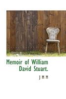 Memoir of William David Stuart. 1115327127 Book Cover