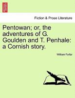 Pentowan: Or the Adventures of Gregory Goulden and Tobias Penhale 1296018970 Book Cover