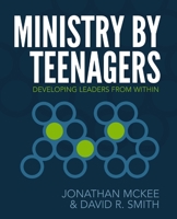 Ministry by Teenagers: Developing Leaders from Within 0310670772 Book Cover