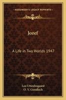 Jozef: A Life in Two Worlds 1947 0548452369 Book Cover