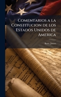 Comentarios a la Constitucion de los Estados Unidos de America (Spanish Edition) 1024251535 Book Cover