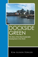 Dockside Green: The Story of the Most Sustainable Development in the World 0228816599 Book Cover