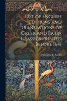 List of English Editions and Translations of Greek and Latin Classics Printed Before 1641 1022017853 Book Cover