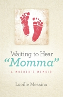 Waiting to Hear "Momma": A Mother's Memoir 1733666206 Book Cover