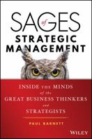Sages of Strategic Management: Inside the Minds of the Great Business Thinkers and Strategists 1119228999 Book Cover
