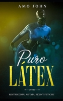 Puro Látex: Restricción, Asfixia, Sexo y Fetiche (Spanish Edition) B08KBJ8PBT Book Cover