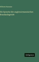 Die Sprache der anglonormannischen Brandanlegende 3563910413 Book Cover