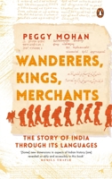 Wanderers, Kings, Merchants: The Story of India through Its Languages 0670093688 Book Cover