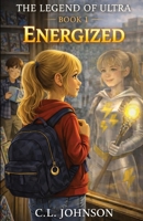 The Legend of Ultra Book 1 Energized B0HFPM16BD Book Cover
