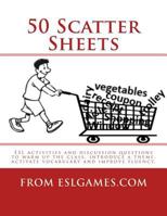 50 Scatter Sheets: ESL Activities to Warm Up the Class, Introduce a Theme, Activate Vocabulary and Improve Fluency. 149050852X Book Cover