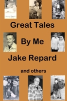 Great Tales By Me: Jake Repard 1329549856 Book Cover
