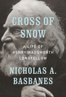 Cross of Snow: A Life of Henry Wadsworth Longfellow 1101875143 Book Cover