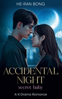 Accidental Night-Secret Baby.A K-Drama Romance 8397852549 Book Cover