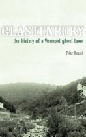 Glastenbury: The History of a Vermont Ghost Town 1596293373 Book Cover