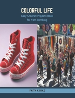 Colorful Life: Easy Crochet Projects Book for Yarn Bombing B0CSKNHHLR Book Cover