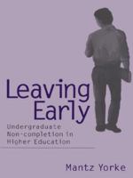 Leaving Early: Undergraduate Non-completion in Higher Education (Managing Colleges Effectively) 0750708964 Book Cover