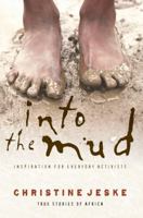 Into the Mud: Inspiration for Everyday Activists: True Stories of South Africa 0802458793 Book Cover