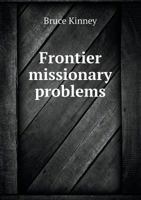 Frontier missionary problems: their character and solution 0530632640 Book Cover