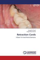 Retraction Cords: A Boon To Fixed Partial Dentures 3659428833 Book Cover