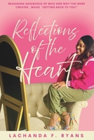Reflections of the Heart: Regaining Assurance of Who and Why You Were Created While Getting Back to You B0FJ69SC4C Book Cover
