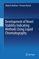 Development of Novel Stability Indicating Methods Using Liquid Chromatography 9811387257 Book Cover