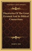 Discoveries Of The Great Pyramid And Its Biblical Connections 1162902965 Book Cover