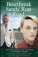 Heartbreak on Sandy Run Road: The Investigation into the Death of Stephen Smith B0H21CGKFQ Book Cover