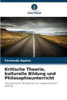 Kritische Theorie, kulturelle Bildung und Philosophieunterricht 6209097405 Book Cover