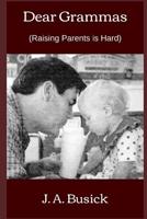Dear Grammas: (Raising Parents is Hard) 1072561301 Book Cover