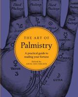 The Art of Palmistry . A Practical Guide to Reading Your Fortune 1454921498 Book Cover