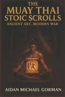 The Muay Thai Stoic Scrolls B0FD4CVFVQ Book Cover