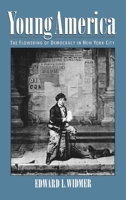 Young America: The Flowering of Democracy in New York City 0195100506 Book Cover