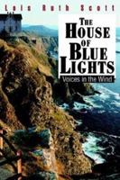 The House Of Blue Lights: Voices In The Wind 0595313566 Book Cover