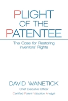 Plight of the Patentee: The Case for Restoring Inventors' Rights 0578607719 Book Cover