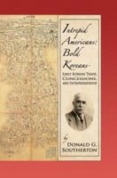 Intrepid Americans: Bold Koreans--Early Korean Trade, Concessions, And Entrepreneurship 0595370683 Book Cover