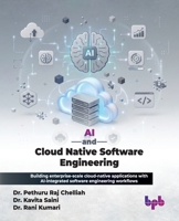 AI and Cloud Native Software Engineering: Building enterprise-scale cloud-native applications with AI-integrated software engineering workflows (English Edition) 9378540473 Book Cover