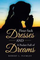 Flour-Sack Dresses and a Pocket Full of Dreams 1641148861 Book Cover