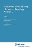 Handbook of the History of General Topology 0792350308 Book Cover
