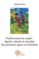 Vieillissement du couple: dignité, intimité et sexualité des personnes âgées en institution (French Edition) 2332627235 Book Cover