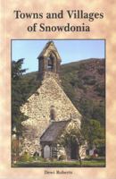 Towns and Villages of Snowdonia 1845270282 Book Cover