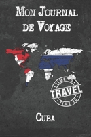 Mon Journal de Voyage Cuba: 6x9 Carnet de voyage I Journal de voyage avec instructions, Checklists et Bucketlists, cadeau parfait pour votre s�jour � Cuba et pour chaque voyageur. 1695552776 Book Cover