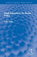 Adult Education: As Social Policy (Croom Helm Series in International Adult Education) 103219619X Book Cover